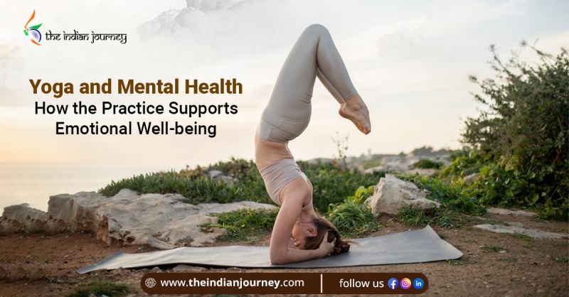 Yoga and Mental Health How the Practice Supports Emotional Well-being