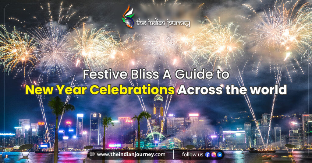 Festive Bliss A Guide to New Year Celebrations Across the world