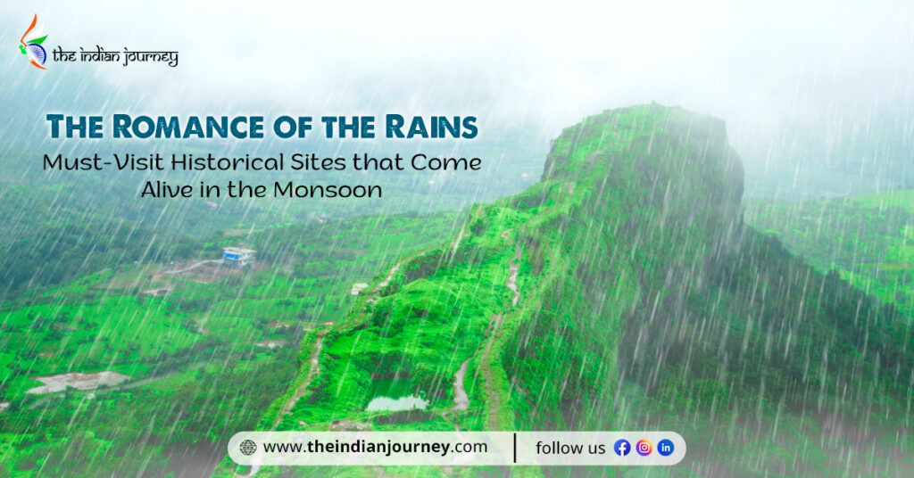 The Romance of the Rains: Must-Visit Historical Sites that Come Alive in the Monsoon