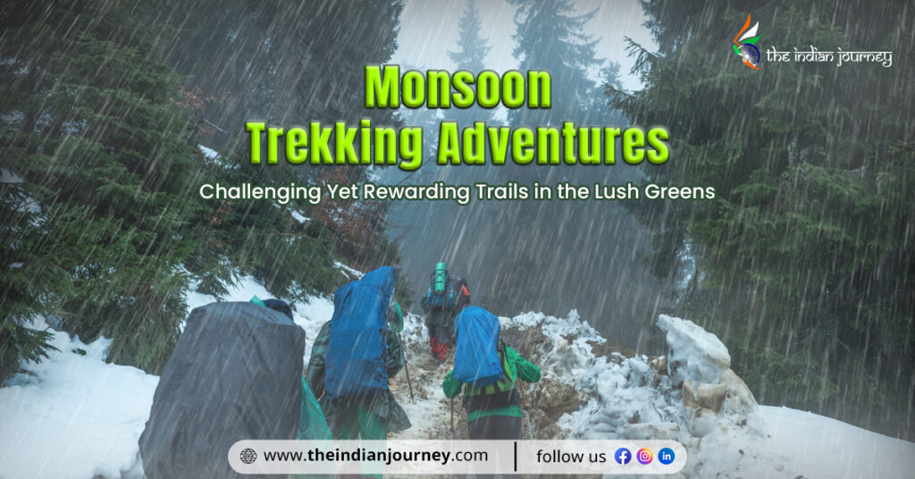 Conquering the Green Monsoon Trekking Adventures in India